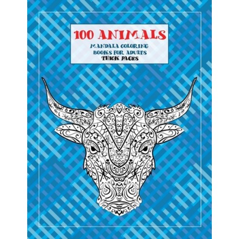 Mandala Coloring Books for Adults Thick pages - 100 Animals Paperback, Independently Published