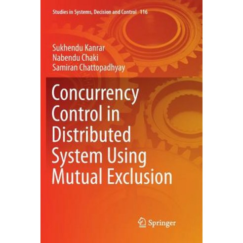 (영문도서) Concurrency Control in Distributed System Using Mutual Exclusion Paperback, Springer, English, 9789811354267