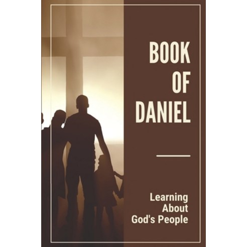 (영문도서) Book Of Daniel: Learning About God''s People: Facts Of Daniel Paperback, Independently Published, English, 9798531149183