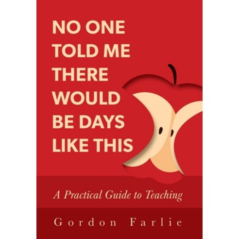 (영문도서) No One Told Me There Would Be Days Like This: A Practical Guide to Teaching Hardcover, FriesenPress, English, 9781039117556