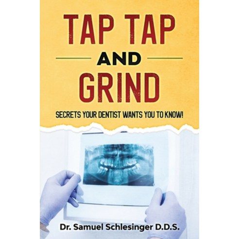 (영문도서) Tap Tap and Grind: Secrets your dentist wants you to know Paperback, Independently Published, English, 9798530736384