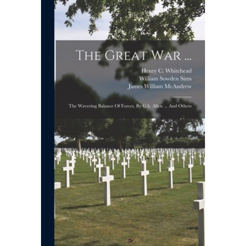 (영문도서) The Great War ...: The Wavering Balance Of Forces By G.h. Allen ... And Others Paperback, Legare Street Press, English, 9781018808512