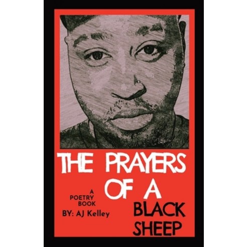 (영문도서) The Prayers Of A Black Sheep: A Poetry Collection Paperback, Aj Kelley