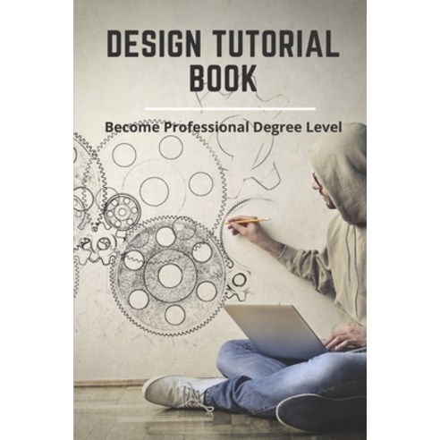 (영문도서) Design Tutorial Book: Become Professional Degree Level: List Of Architectural Concepts Paperback, Independently Published, English, 9798506390640