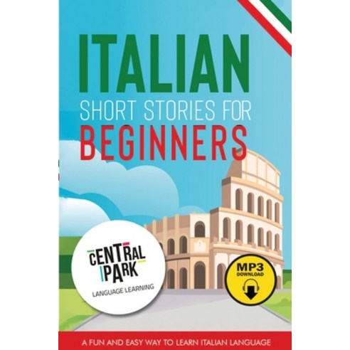 Italian Short Stories for Beginners: A Fun and Easy Way to Learn Italian. Language Lessons and Vocab... Paperback, English, 9781801150781, Central Park Language Learning