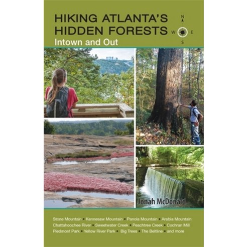 Hiking Atlanta''s Hidden Forests: Inside and Out, Milestone Pr Inc