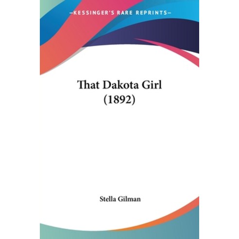 (영문도서) That Dakota Girl (1892) Paperback, Kessinger Publishing, English, 9781120721204