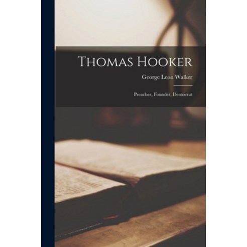 (영문도서) Thomas Hooker: Preacher Founder Democrat Paperback, Legare Street Press, English, 9781015760462