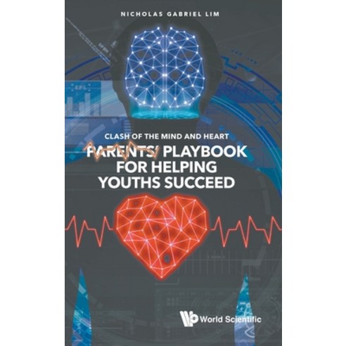 (영문도서) Clash of the Mind and Heart: Parents'' Playbook for Helping Youths Succeed Hardcover, World Scientific Publishing..., English, 9789811252600