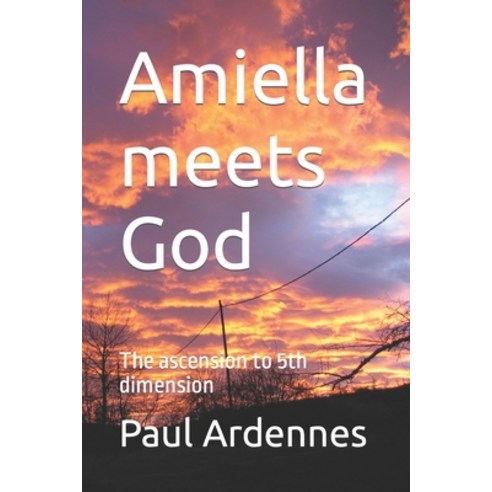 (영문도서) Amiella meets God: The ascension to 5th dimension Paperback, Independently Published, English, 9798365832015