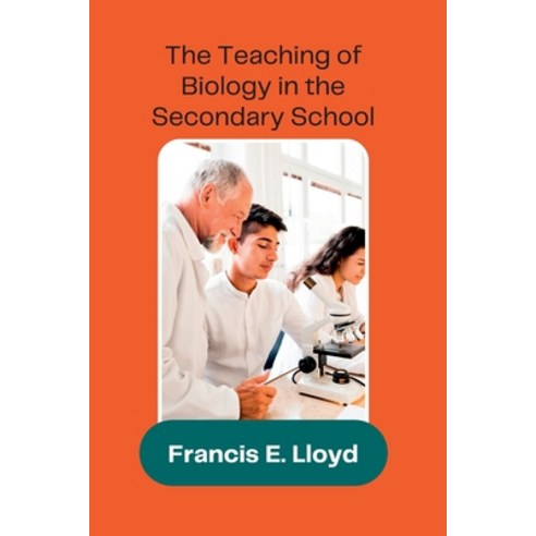 (영문도서) The Teaching of Biology in the Secondary School Paperback, Mjp Publishers, English, 9789390877584