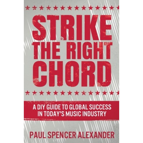Strike The Right Chord: A DIY Guide to Global Success in Today''s Music Industry Paperback, Next Chapter, English, 9784867454770