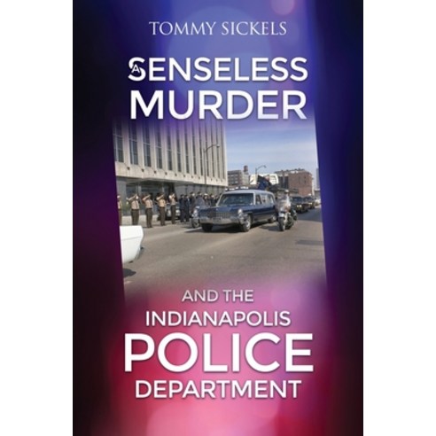 (영문도서) A Senseless Murder and the Indianapolis Police Department Paperback, Dorrance Publishing Co., English, 9781685372903