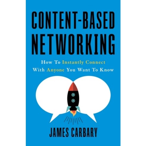 Content-Based Networking: How to Instantly Connect with Anyone You Want to Know Paperback, Lioncrest Publishing, English, 9781544503967