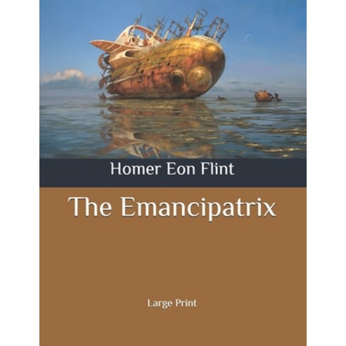 The Emancipatrix: Large Print Paperback, Independently Published