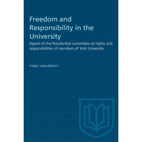 (영문도서) Freedom and Responsibility in the University: Report of the Presidential committee on rights ... Paperback, University of Toronto Press, English, 9781487581725