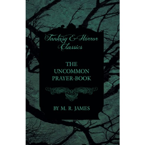 (영문도서) The Uncommon Prayer-Book (Fantasy and Horror Classics) Paperback, Fantasy and Horror Classics, English, 9781473305489