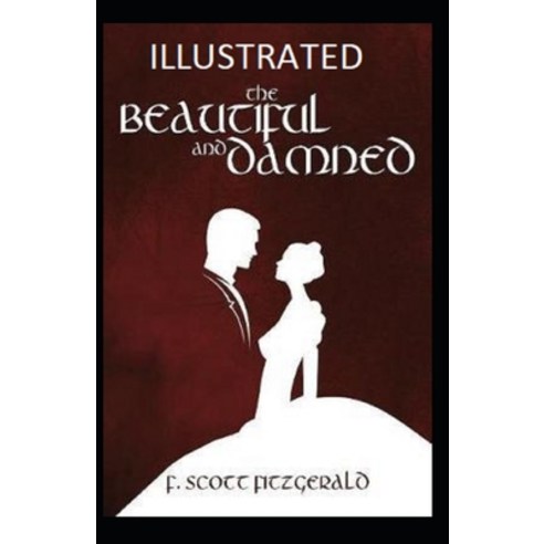 (영문도서) The Beautiful and the Damned Illustrated Paperback, Independently Published, English, 9798748052412