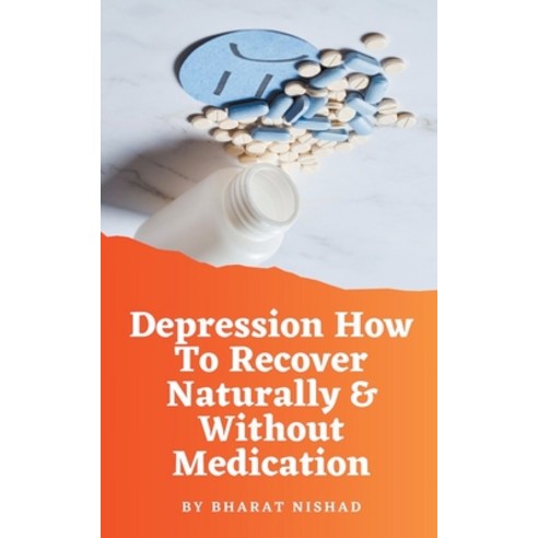 (영문도서) Depression How To Recover Naturally & Without Medication Paperback, Bharat Nishad, English, 9798223213024