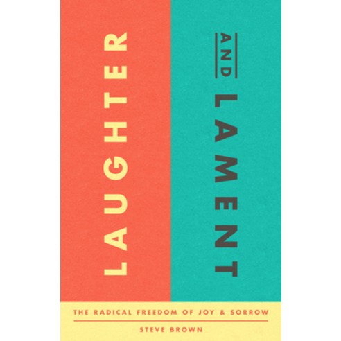 (영문도서) Laughter and Lament: The Radical Freedom of Sorrow and Joy Paperback, New Growth Press, English, 9781645073055