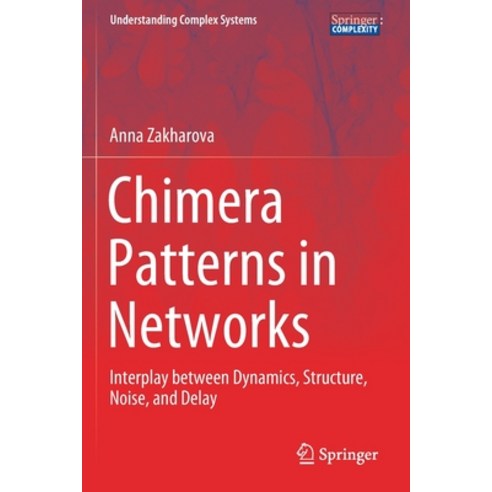 (영문도서) Chimera Patterns in Networks: Interplay Between Dynamics Structure Noise and Delay Paperback, Springer, English, 9783030217167
