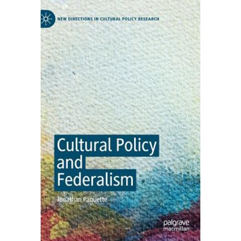 (영문도서) Cultural Policy and Federalism Hardcover, Palgrave MacMillan, English, 9783030126797