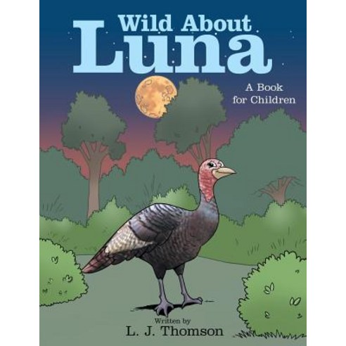 Wild About Luna: A Book for Children Paperback, Archway Publishing, English, 9781480879058