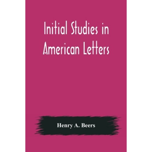 (영문도서) Initial Studies in American Letters Paperback, Alpha Edition, English, 9789356570368