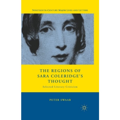 (영문도서) The Regions of Sara Coleridge''s Thought: Selected Literary Criticism Paperback, Palgrave MacMillan, English, 9781349385010