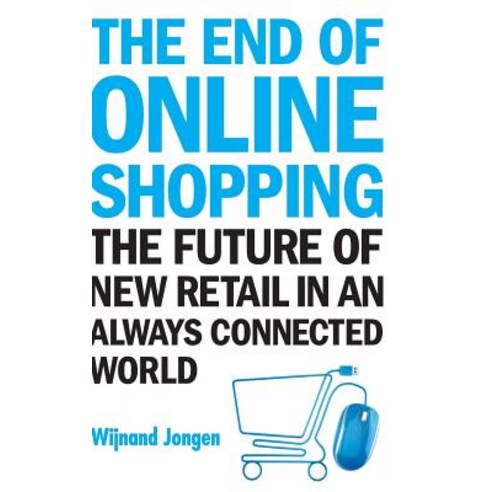 (영문도서) The End of Online Shopping: The Future of New Retail in an Always Connected World Hardcover, Ws Professional