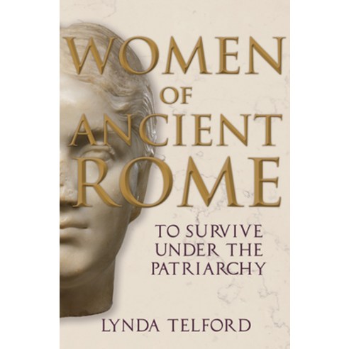 (영문도서) Women of Ancient Rome: To Survive Under the Patriarchy Hardcover, Amberley Publishing, English, 9781398106994