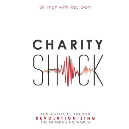 (영문도서) Charity Shock: Ten Critical Trends Revolutionizing the Fundraising World Paperback, Createspace Independent Pub..., English, 9781987521498