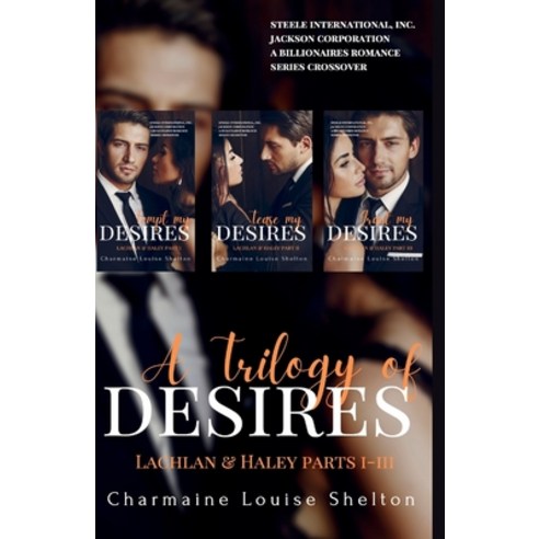(영문도서) A Trilogy of Desires Lachlan & Haley Parts I-III Paperback, Charmainelouise New York, Inc., English, 9781956804119