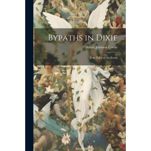 (영문도서) Bypaths in Dixie: Folk Tales of the South Paperback, Legare Street Press, English, 9781022670907