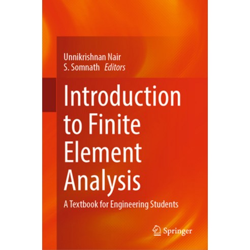 (영문도서) Introduction to Finite Element Analysis: A Textbook for Engineering Students Hardcover, Springer, English, 9789811979880