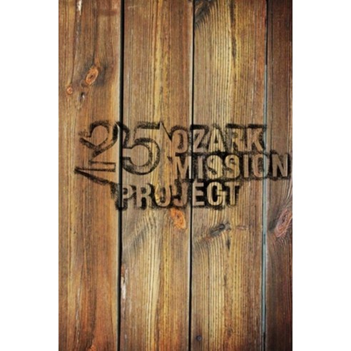 (영문도서) Ozark Mission Project: Silver Anniversary Journal Paperback, Independently Published, English, 9798567249239