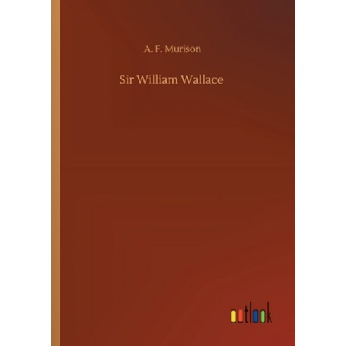 Sir William Wallace Paperback, Outlook Verlag