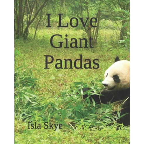 (영문도서) I Love Giant Pandas Paperback, Independently Published, English, 9798388994554