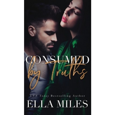 Consumed by Truths Hardcover, Ella Miles LLC