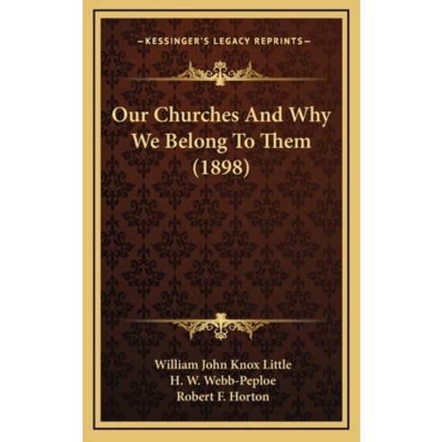 Our Churches And Why We Belong To Them (1898) Hardcover, Kessinger Publishing