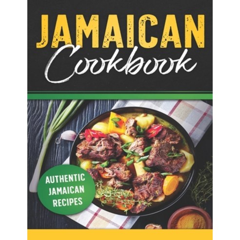 (영문도서) Jamaican recipe Cookbook: Authentic Jamaican recipes Paperback, Independently Published, English, 9798394840890