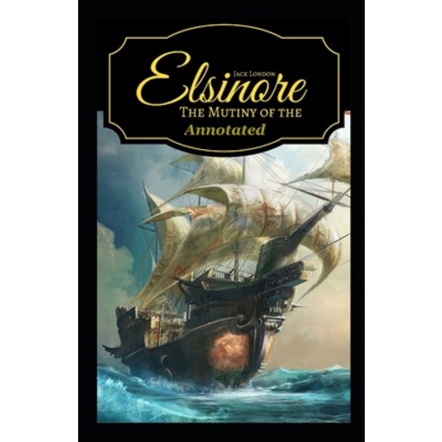 The Mutiny of the Elsinore Annotated Paperback, Independently Published, English, 9798592597671