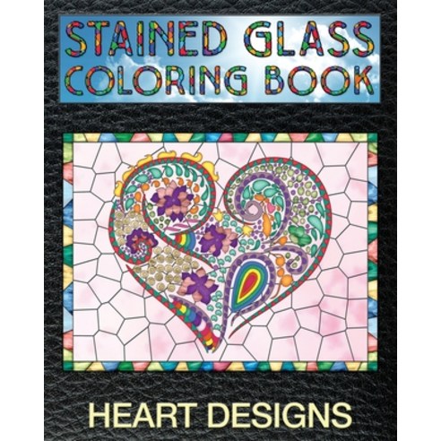Heart Designs Stained Glass Coloring Book: 30 Stain Glass Windows To Test Your Coloring And Shading ... Paperback, Independently Published, English, 9781703824858