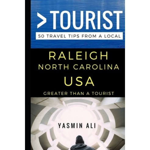 (영문도서) Greater Than a Tourist - Raleigh North Carolina USA: 50 Travel Tips from a Local Paperback, Independently Published, English, 9781521443989