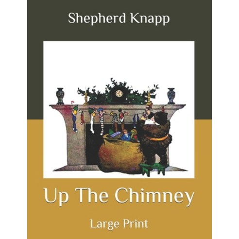 Up The Chimney: Large Print Paperback, Independently Published, English, 9798698009214
