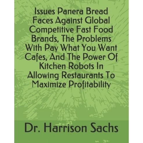 Issues Panera Bread Faces Against Global Competitive Fast Food Brands The Problems With Pay What Yo... Paperback, Independently Published