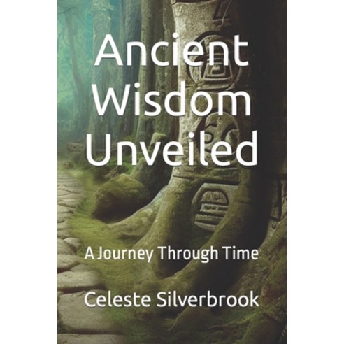 (영문도서) Ancient Wisdom Unveiled: A Journey Through Time Paperback, Independently Published, English, 9798861762588