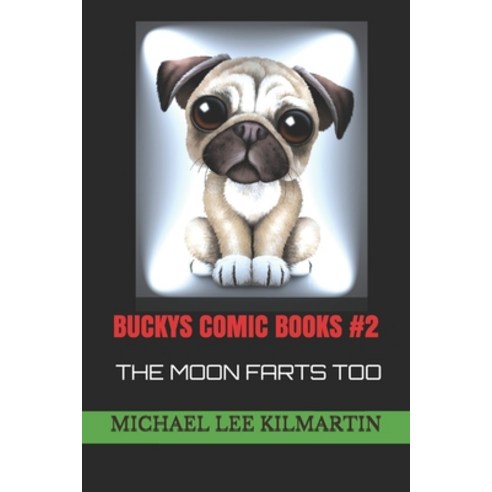 Bucky''s Comic Books: The Moon Farts Paperback, Independently Published