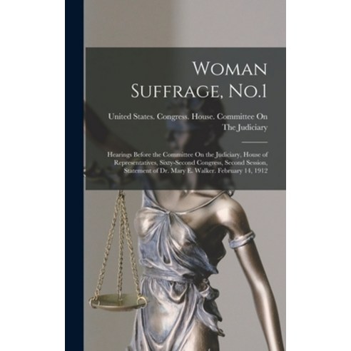 (영문도서) Woman Suffrage No.1: Hearings Before the Committee On the Judiciary House of Representative... Hardcover, Legare Street Press, English, 9781016400299
