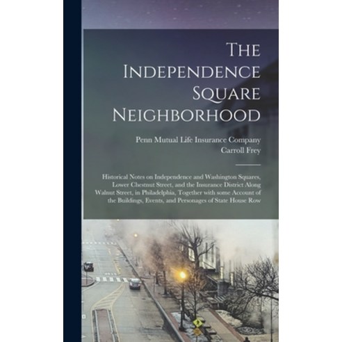 (영문도서) The Independence Square Neighborhood; Historical Notes on Independence and Washington Squares... Hardcover, Hassell Street Press, English, 9781014042316